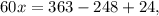 60x = 363 - 248 + 24,