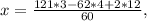 x = \frac{121*3 - 62*4 + 2*12}{60},