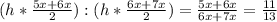 (h*\frac{5x+6x}{2}):(h*\frac{6x+7x}{2})=\frac{5x+6x}{6x+7x}=\frac{11}{13}