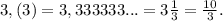 3,(3)= 3,333333... = 3\frac{1}{3} = \frac{10}{3}.