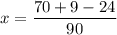 \displaystyle x =\frac{70+9-24}{90}