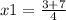 x1 = \frac{3 + 7}{4}