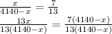 \frac{x}{4140-x} = \frac{7}{13} \\\frac{13x}{13(4140-x)} = \frac{7(4140-x)}{13(4140-x)} \\