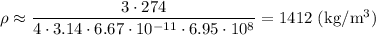 \rho\approx\dfrac{3\cdot274}{4\cdot3.14\cdot6.67\cdot10^{-11}\cdot 6.95\cdot10^8}=1412\ \mathrm{(kg/m^3)}