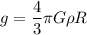 g=\dfrac{4}{3}\pi G\rho R