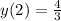 y(2) = \frac{4}{3}