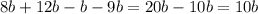 8b + 12b - b - 9b = 20b - 10b = 10b