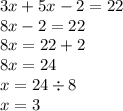 3x + 5x - 2 = 22 \\ 8x - 2 = 22 \\ 8x = 22 + 2 \\ 8x = 24 \\ x = 24 \div 8 \\ x = 3