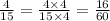 \frac{4}{15} = \frac{4 \times 4}{15 \times 4} = \frac{16}{60} \\