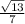 \frac{ \sqrt{13} }{7}