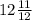 12 \frac{11}{12}