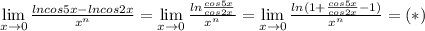 \lim\limits_{x\to 0}\frac{lncos5x-lncos2x}{x^n} =\lim\limits_{x\to 0}\frac{ln\frac{cos5x}{cos2x}}{x^n} =\lim\limits_{x\to 0}\frac{ln(1+\frac{cos5x}{cos2x}-1)}{x^n}=(*)