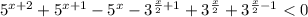 5^{x+2} + 5^{x + 1} - 5^x - 3^{\frac{x}{2} + 1} + 3^{\frac{x}{2}} + 3^{\frac{x}{2} - 1} < 0