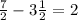 \frac{7}{2} - 3\frac{1}{2} = 2