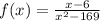 f(x)=\frac{x-6}{x^{2}-169}