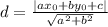 d = \frac{ |a x_0 + by_0 + c | }{ \sqrt{a ^{2} + {b}^{2} } }