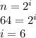 n = {2}^{i} \\ 64 = {2}^{i} \\ i = 6