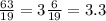 \frac{63}{19}=3\frac{6}{19}=3.3