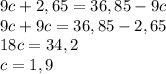 9c+2,65=36,85-9c\\9c+9c=36,85-2,65\\18c=34,2\\c=1,9