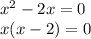 {x}^{2} - 2x = 0 \\ x(x - 2) = 0 \\