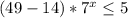 (49-14)*7^{x} \leq 5