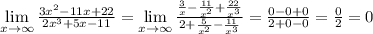 \lim\limits _{x \to \infty}\frac{3x^2-11x+22}{2x^3+5x-11}=\lim\limits _{x \to \infty}\frac{\frac{3}{x}-\frac{11}{x^2}+\frac{22}{x^3}}{2+\frac{5}{x^2}-\frac{11}{x^3}}=\frac{0-0+0}{2+0-0}=\frac{0}{2}=0