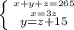 \left \{ {{x+y+z=265} \atop{x=3z}}\atop{y=z+15} \right.