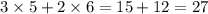 3 \times 5 + 2 \times 6 = 15 + 12 = 27