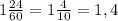 1\frac{24}{60} =1\frac{4}{10} =1,4