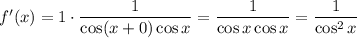 f'(x)=1\cdot \dfrac{1}{\cos(x+0)\cos x}= \dfrac{1}{\cos x\cos x}= \dfrac{1}{\cos^2 x}