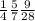 \frac{1}{4} \frac{5}{7} \frac{9}{28}