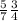 \frac{5}{7} \frac{3}{4}