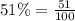 51\% = \frac{51}{100}