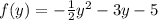 f(y) = - \frac{1}{2} {y}^{2} - 3y - 5 \\