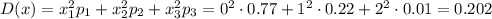 D(x)=x_1^2p_1+x_2^2p_2+x_3^2p_3=0^2\cdot0.77+1^2\cdot0.22+2^2\cdot0.01=0.202