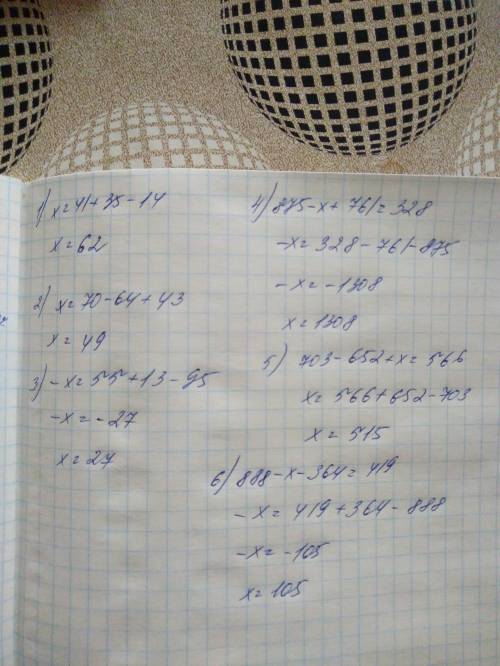 Решите уравнение: 1)(14+x)-35=41 2)(x-43)+64=70 3)(95-x)-13=55 4)875-(x-761)=328 5)703-(652-x)566 6)