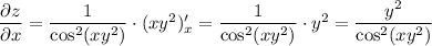 \dfrac{\partial z}{\partial x}=\dfrac{1}{\cos^2(xy^2)} \cdot(xy^2)'_x=\dfrac{1}{\cos^2(xy^2)} \cdot y^2=\dfrac{y^2}{\cos^2(xy^2)}