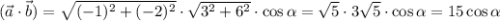 (\vec{a}\cdot \vec{b})=\sqrt{(-1)^2+(-2)^2}\cdot \sqrt{3^2+6^2}\cdot\cos\alpha= \sqrt{5}\cdot3 \sqrt{5}\cdot\cos\alpha= 15\cos\alpha