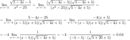 \displaystyle \lim_{x \to-5}\frac{\sqrt{5-4x}-5}{x^2-25}=\lim_{x \to-5}\frac{(\sqrt{5-4x}-5)(\sqrt{5-4x}+5)}{(x^2-25)(\sqrt{5-4x}+5)}=\\ \\ \\ =\lim_{x \to-5}\frac{5-4x-25}{(x-5)(x+5)(\sqrt{5-4x}+5)}=\lim_{x \to-5}\frac{-4(x+5)}{(x-5)(x+5)(\sqrt{5-4x}+5)}=\\ \\ \\ =-4\lim_{x \to-5}\frac{1}{(x-5)(\sqrt{5-4x}+5)}=-4\cdot\frac{1}{(-5-5)\cdot(\sqrt{5+20}+5)}=0.04