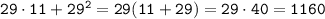 \tt 29\cdot11+29^2=29(11+29)=29\cdot 40=1160