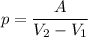 \displaystyle p=\frac{A}{V_2-V_1}