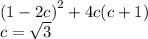 {(1 - 2c)}^{2} + 4c(c + 1) \\ c = \sqrt{3}