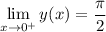 \displaystyle \lim_{x \to 0^+} y(x)=\frac{\pi}{2}