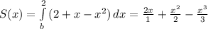 S(x)= \int\limits^2_b {(2+x-x^2)} \, dx= \frac{2x}{1}+ \frac{x^2}{2}-\frac{x^3}{3}