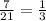 \frac{7}{21} = \frac{1}{3}