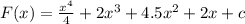 F(x) = \frac{ {x}^{4} }{4} + 2 {x}^{3} + 4.5 {x}^{2} + 2x + c