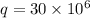 q = 30 \times 10^6