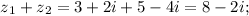 z{_1}+z{_2} = 3+2i+5-4i= 8-2i;