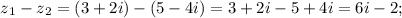 z{_1}-z{_2} = (3+2i)-(5-4i)=3+2i-5+4i= 6i-2;