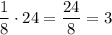 \dfrac 18\cdot 24=\dfrac {24}8=3